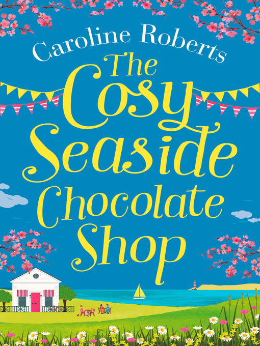 Title details for The Cosy Seaside Chocolate Shop by Caroline Roberts - Wait list